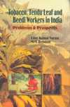 TOBACCO, TENDU LEAF AND BEEDI WORKERS IN INDIA*