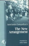 SARATCHANDRA CHATTOPADHYAY'S THE NEW ARRANGEMENT